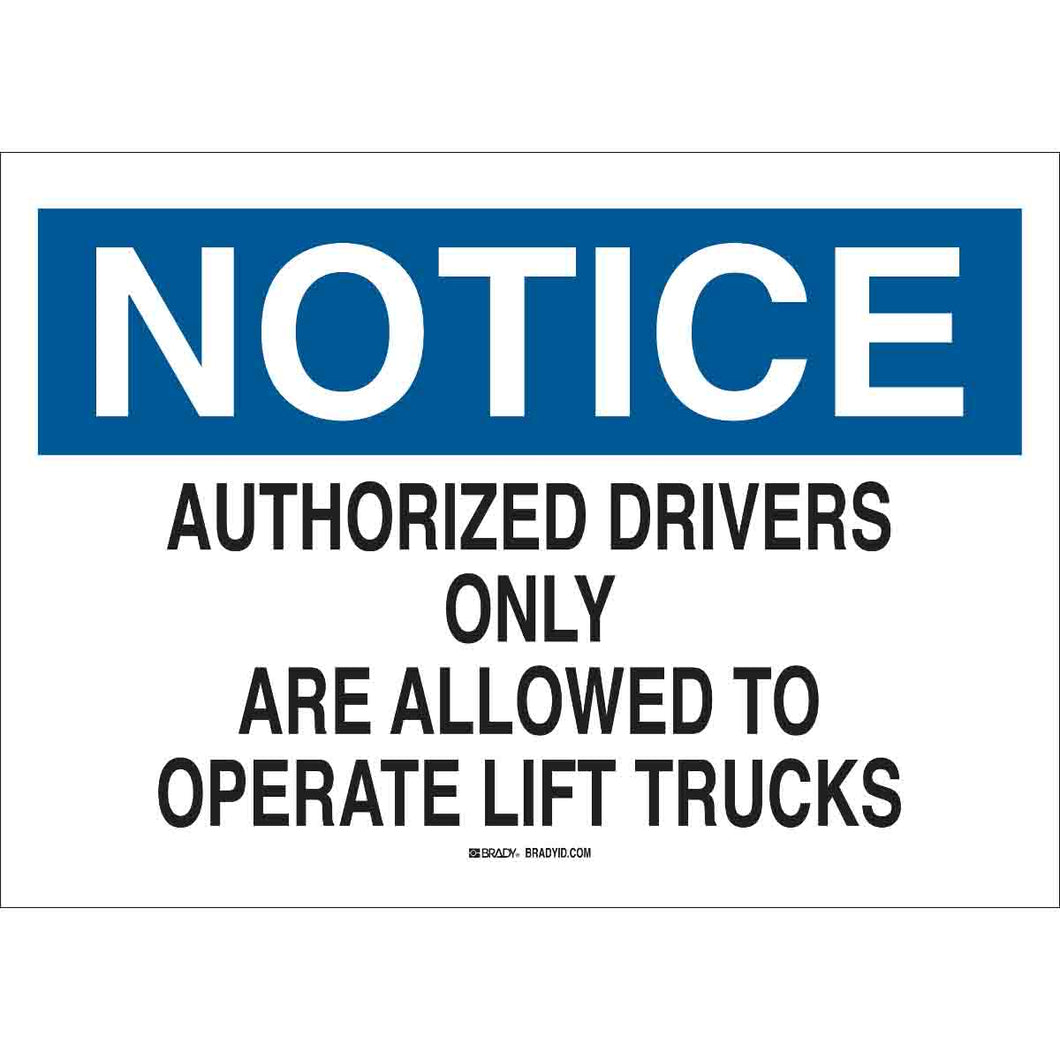 NOTICE Authorized Drivers Only Are Allowed To Operate Lift Trucks Sign, 7