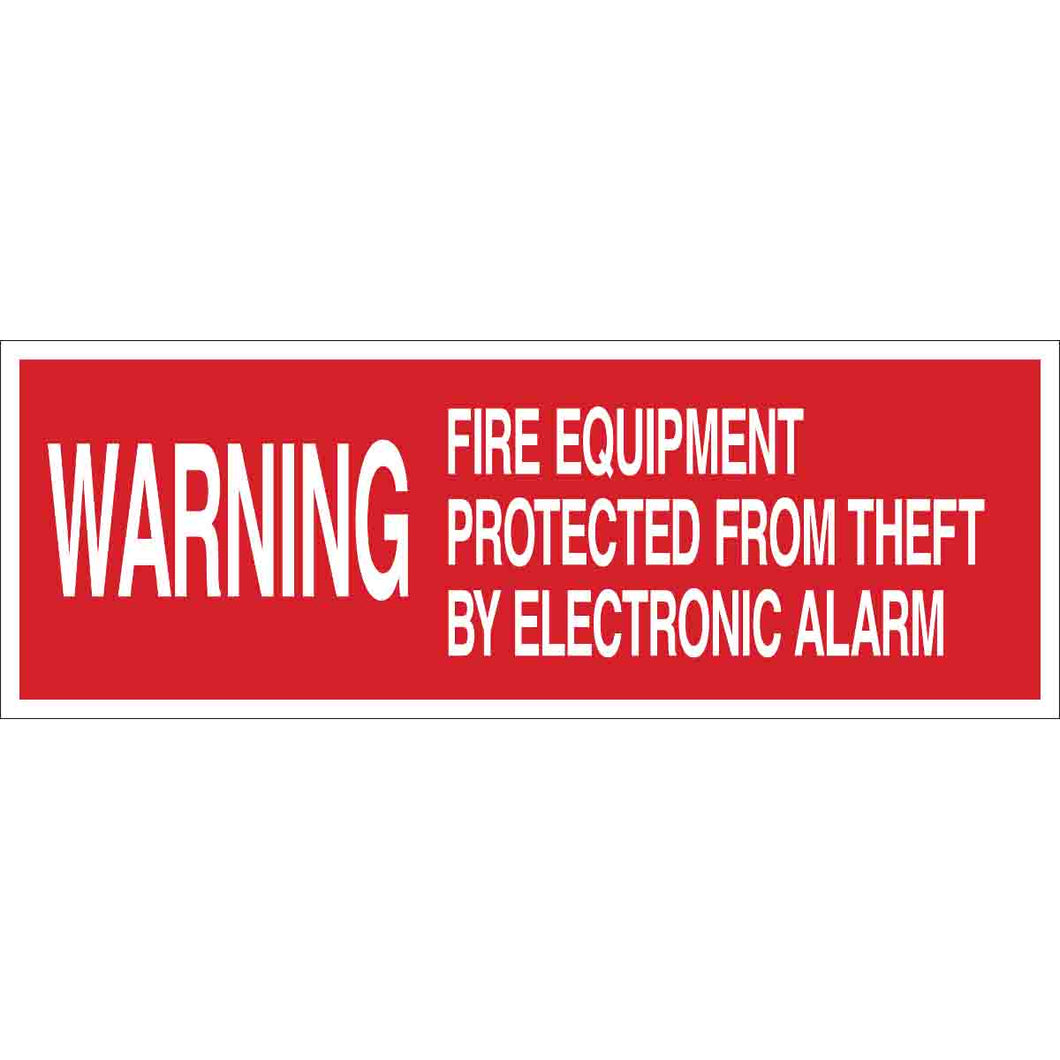 WARNING Fire Equipment Protected From Theft By Electronic Alarm Sign, 5
